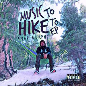 Music To Hike To Ep (Explicit)