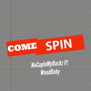 Come Spin (feat. Woodbaby) [Explicit]