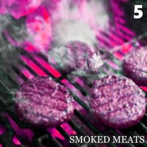 SMOKED MEATS 5 (Explicit)