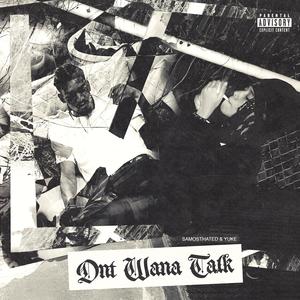 dnt wanna talk (feat. yuke) (Explicit)