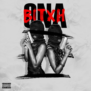 Ona Bitxh (Explicit)