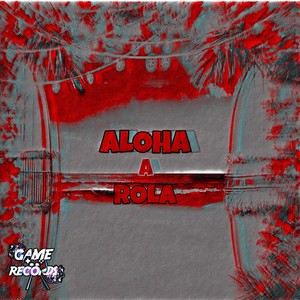 Aloha a Rola (Explicit)