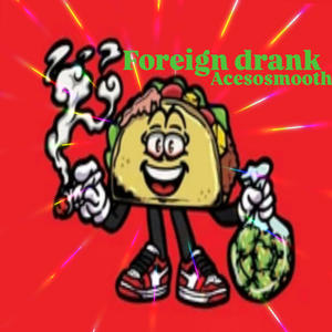 Foreign drank (Explicit)