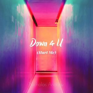 Down 4 U (Hurt Me)