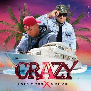 Crazy (feat. Lord Titox & DiErick)