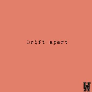 drift apart (Explicit)