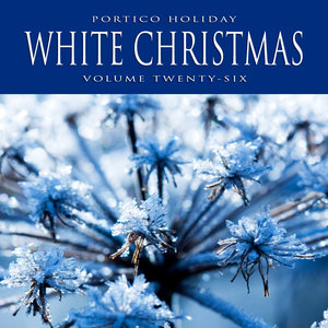 Portico Holiday: White Christmas, Vol. 26