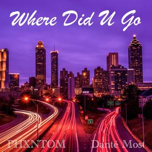 Where Did U Go (feat. Danté Most)