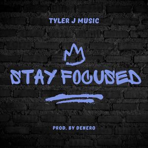 Tyler J Music - Stay Focused