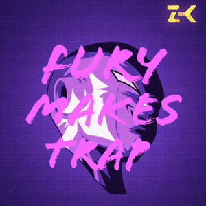 Fury Makes Trap