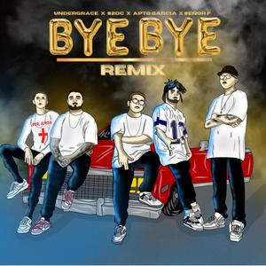 Bye Bye (Under Grace Oficial Remix)