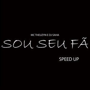 Sou Seu Fã (Speed Up|Explicit)