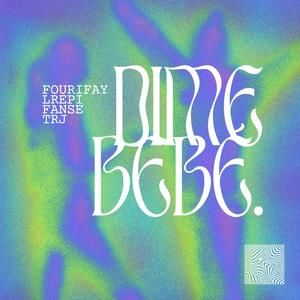 Díme Bebe (feat. FOURIFAY, LREPI & FANSE) [Explicit]