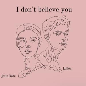 I Don't Believe You(feat. Jetta Kate)