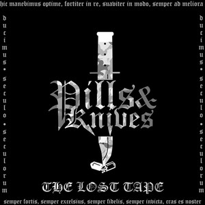 Pills And Knives: The Lost Tape (Explicit)