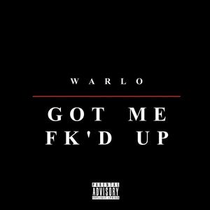 Got Me FK'D Up (Explicit)