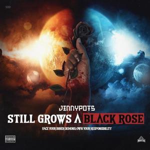 Still Grows A Black Rose (Explicit)