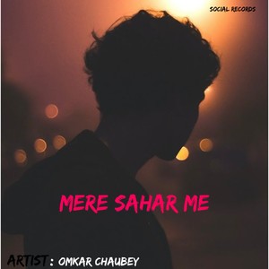 MERE SAHAR ME