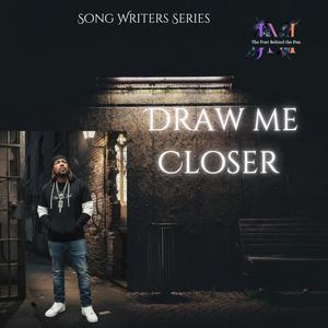 Draw Me Closer