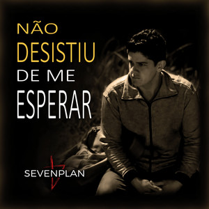 Não Desistiu de Me Esperar