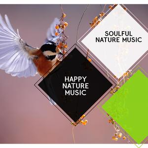 Happy Nature Music - Soulful Nature Music