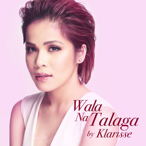 Klarisse - Wala Na Talaga