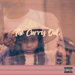 The Curry Out (feat. Uptown X.O., LetTheDirtSayAmen & Kenilworth Katrina) [Explicit]