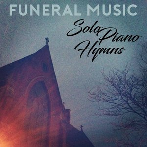 Funeral Music : Solo Piano Hymns