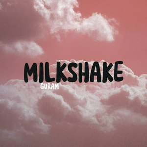 Milkshake (Explicit)