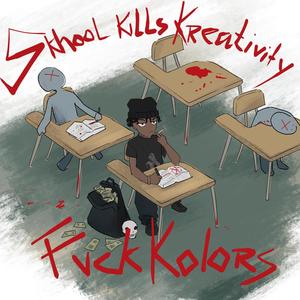 skhool kills kreativity (Explicit)