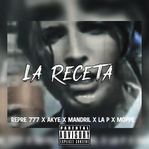 La receta (feat. Repre 777, Akye Ruiz, moppe, Tales de mileto, la p del oeste & Mmandril)