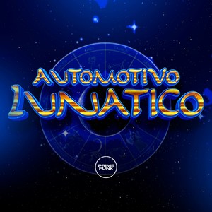 Automotivo Lunático (Explicit)