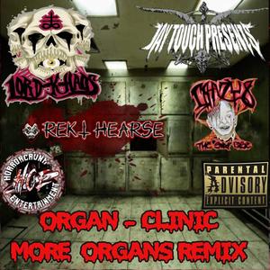 ORGANS CLINIC (feat. LORD-K-HAOS & REKT HEARSE) (MORE ORGANS REMIX|Explicit)
