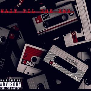 Wait Til The End (Explicit)