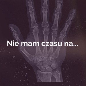 Nie Mam Czasu Na…