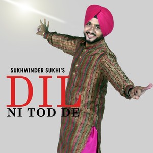 Dil Ni Tod De