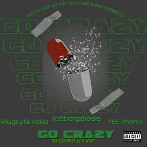 Go Crazy (feat. Pluglyfe Holla & YBE Phame) (Explicit)