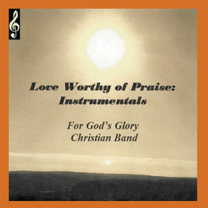Love Worthy of Praise (Instrumentals)