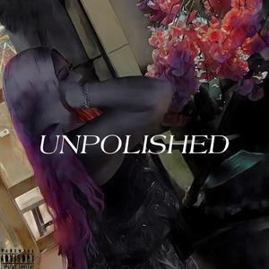 UNPOLISHED (Explicit)