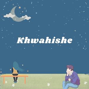 khwahishe