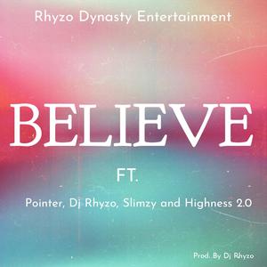 Believe (feat. Pointer, Dj Rhyzo, Slimzy & Highness 2.0)