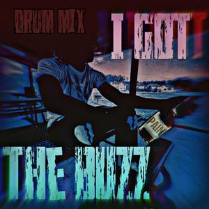 I Got The Buzz (feat. DellDailDale) (Drum Mix|Explicit)