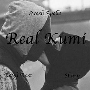 Real Kumi (feat. Rayli Rast & Shury)