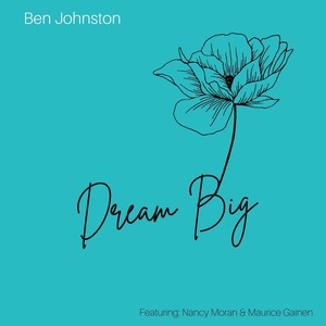 Dream Big (feat. Nancy Moran & Maurice Gainen)