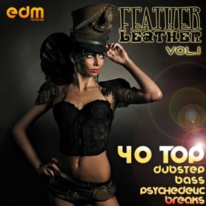 Feather Leather, Vol. 1 - 40 Top Dubstep Bass & Psychedelic Breaks