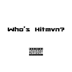 Who's Hitmvn? (Explicit)