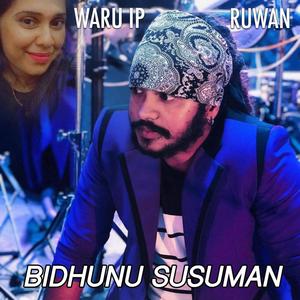 Bidhunu Susuman (feat. Ruwan & Waru Ip)