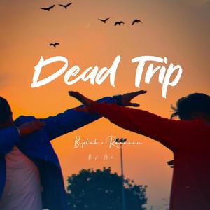 Dead Trip (feat. Raavaan)