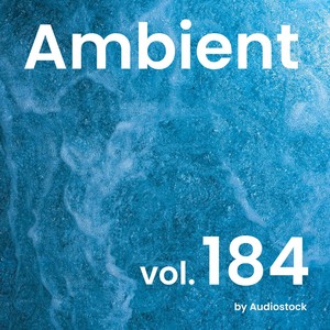 アンビエント, Vol. 184 -Instrumental BGM- by Audiostock