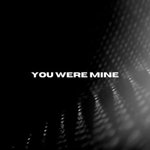 You Were Mine